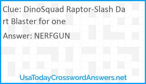 DinoSquad Raptor-Slash Dart Blaster for one Answer