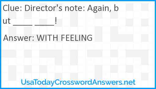 Director's note: Again, but ____ ____! Answer