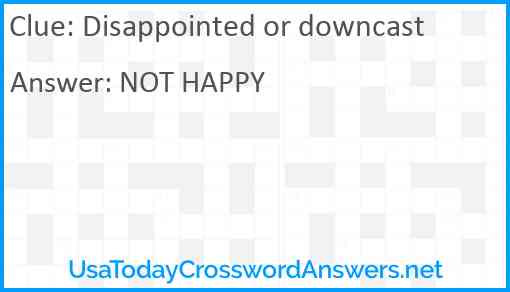 Disappointed or downcast Answer