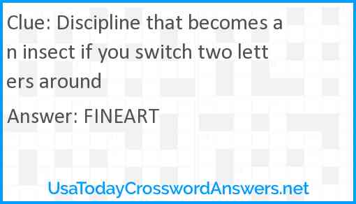 Discipline that becomes an insect if you switch two letters around Answer