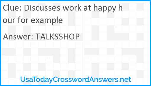 Discusses work at happy hour for example Answer