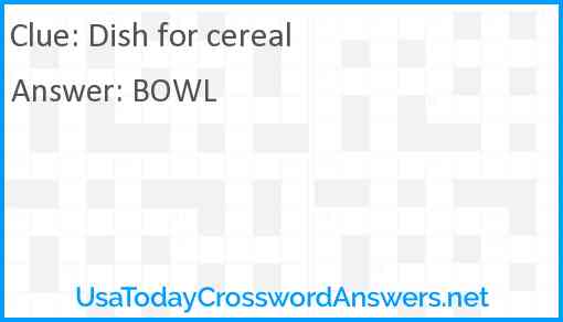 Dish for cereal Answer