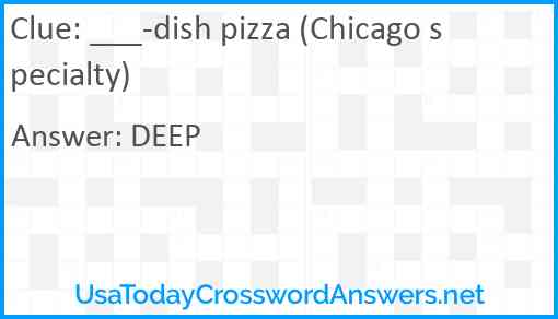 ___-dish pizza (Chicago specialty) Answer