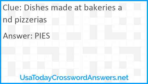 Dishes made at bakeries and pizzerias Answer