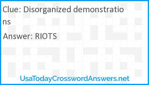 Disorganized demonstrations Answer