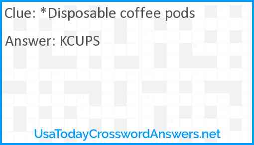 *Disposable coffee pods Answer