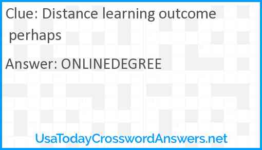 Distance learning outcome perhaps Answer