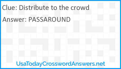 Distribute to the crowd Answer