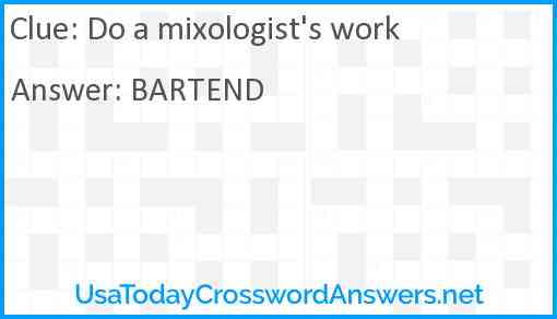 Do a mixologist's work Answer
