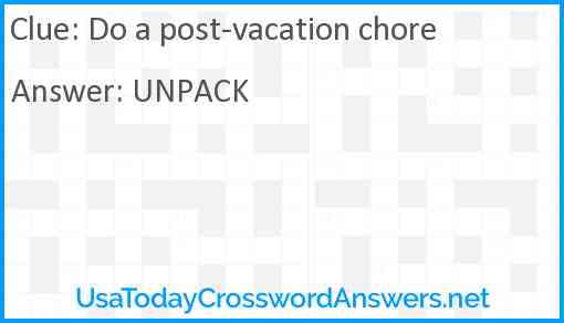 Do a post-vacation chore Answer