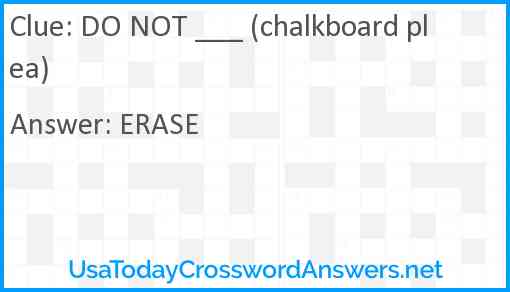 DO NOT ___ (chalkboard plea) Answer