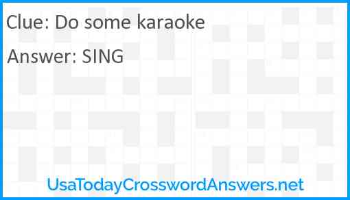 Do some karaoke Answer