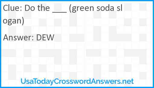 Do the ___ (green soda slogan) Answer