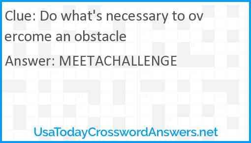 Do what's necessary to overcome an obstacle Answer