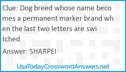 Dog breed whose name becomes a permanent marker brand when the last two letters are switched Answer