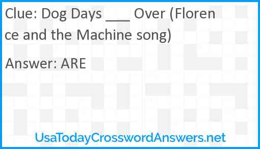 Dog Days ___ Over (Florence and the Machine song) Answer