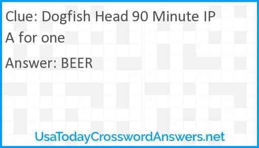 Dogfish Head 90 Minute IPA for one Answer