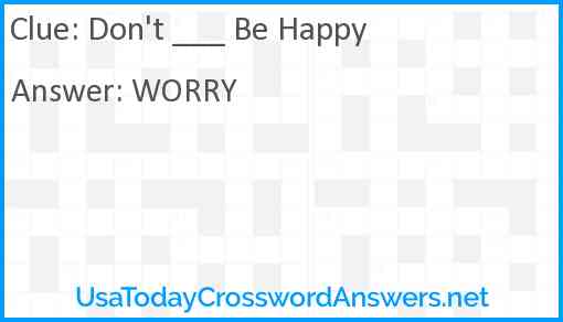 Don't ___ Be Happy Answer