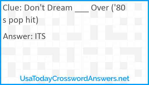 Don't Dream ___ Over ('80s pop hit) Answer