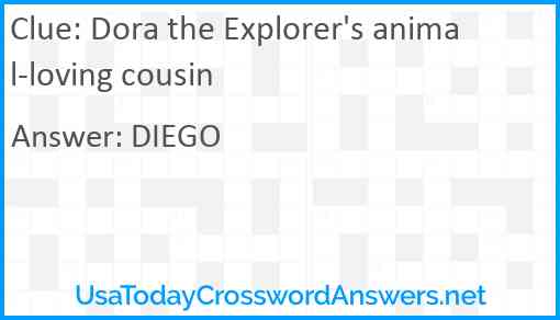 Dora the Explorer's animal-loving cousin Answer