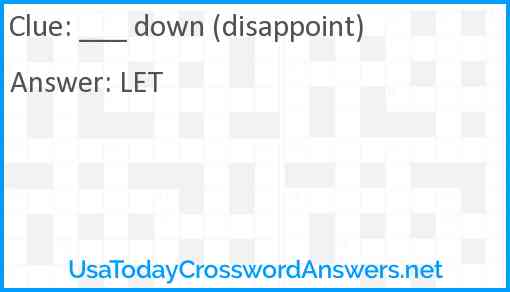 ___ down (disappoint) Answer