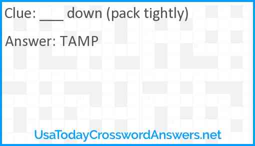 ___ down (pack tightly) Answer