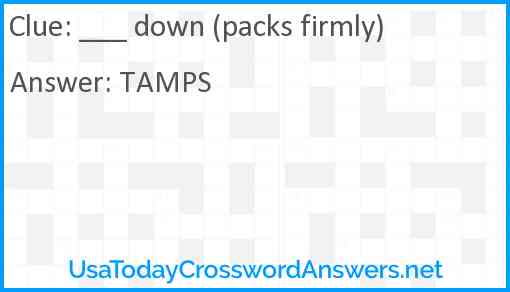 ___ down (packs firmly) Answer