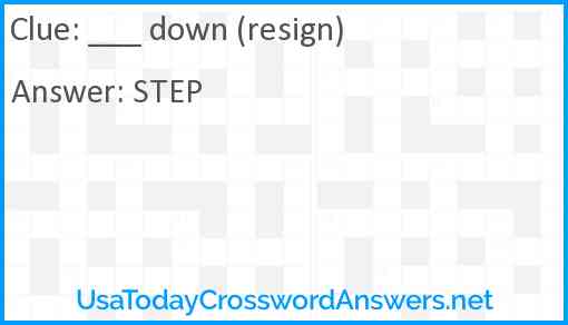 ___ down (resign) Answer