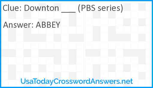 Downton ___ (PBS series) Answer