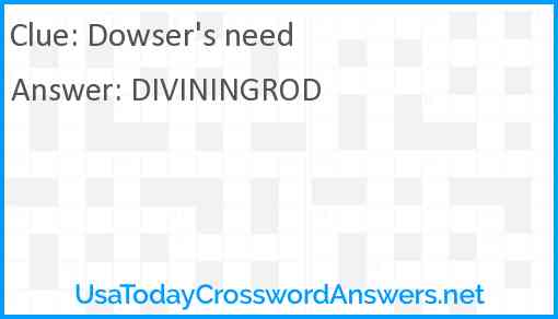 Dowser's need Answer