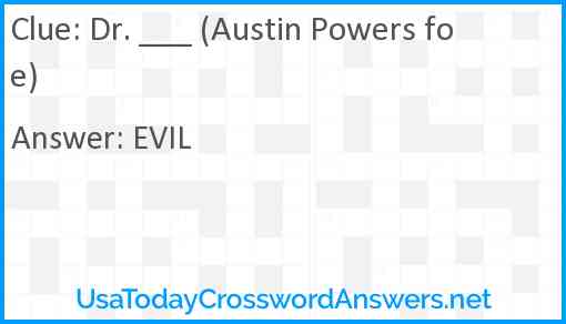 Dr. ___ (Austin Powers foe) Answer