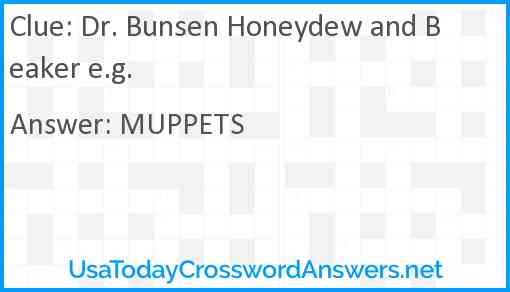 Dr. Bunsen Honeydew and Beaker e.g. Answer