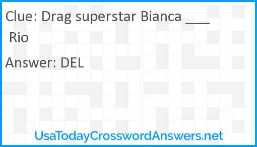 Drag superstar Bianca ___ Rio Answer
