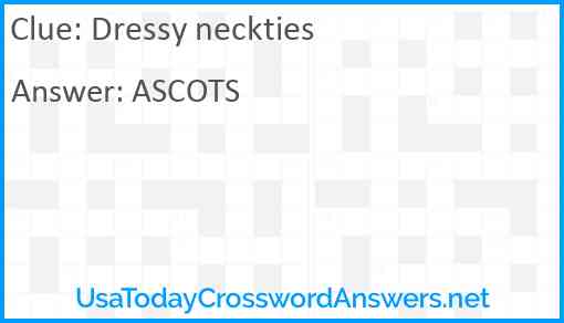 Dressy neckties Answer