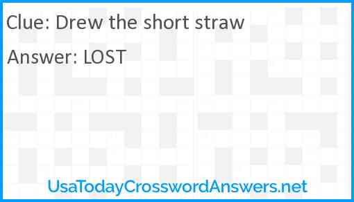 Drew the short straw Answer