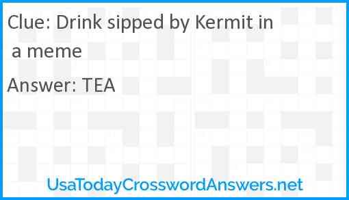 Drink sipped by Kermit in a meme Answer