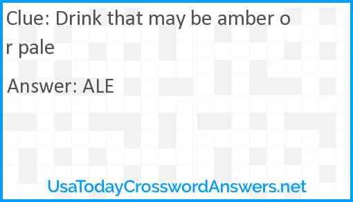 Drink that may be amber or pale Answer