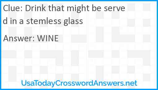 Drink that might be served in a stemless glass Answer