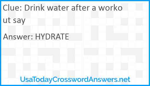 Drink water after a workout say Answer