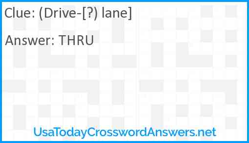 (Drive-[?) lane] Answer