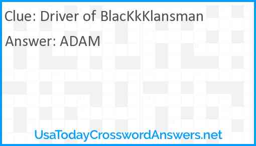 Driver of BlacKkKlansman Answer