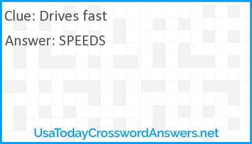 Drives fast Answer
