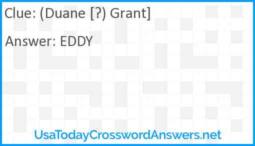 (Duane ?) Grant crossword clue UsaTodayCrosswordAnswers net