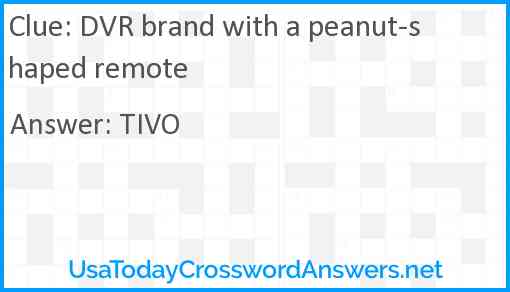 DVR brand with a peanut-shaped remote Answer
