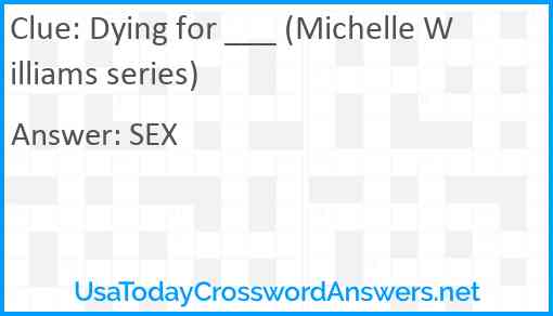 Dying for ___ (Michelle Williams series) Answer