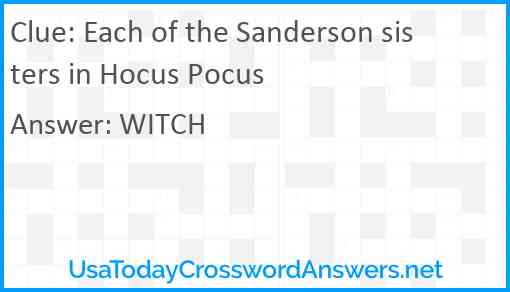 Each of the Sanderson sisters in Hocus Pocus Answer