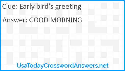Early bird's greeting Answer