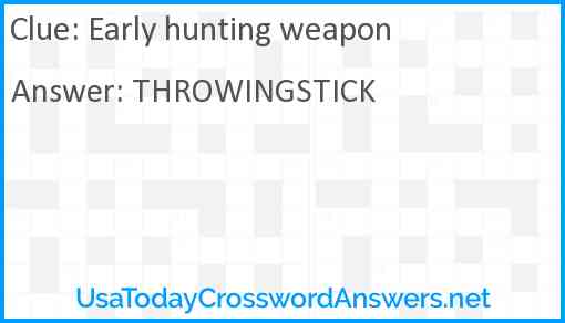 Early hunting weapon Answer