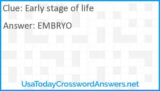 Early stage of life Answer