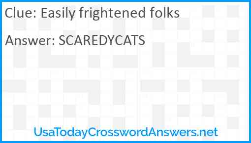 Easily frightened folks Answer